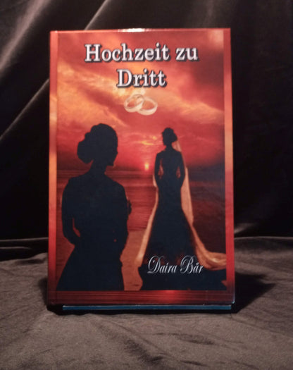 Hochzeit zu Dritt  Hardcover, (Odine und Amelie - Liebe mal anders) Band 2